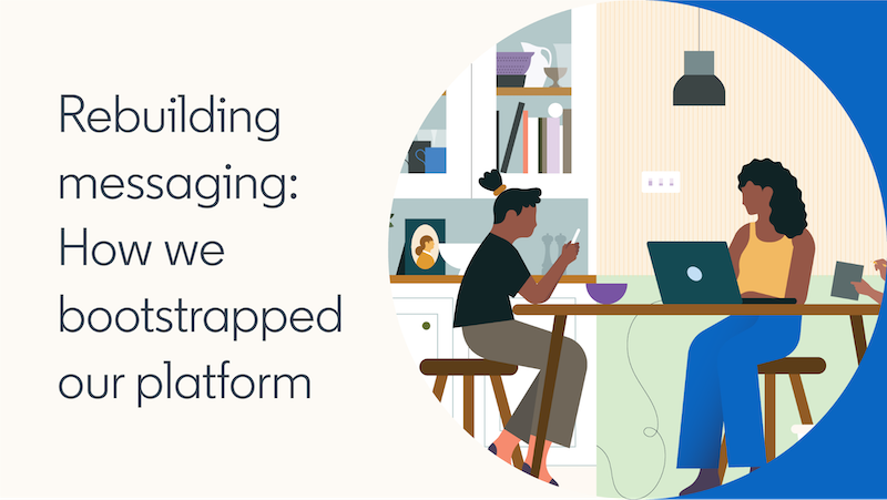 Rebuilding messaging: How we bootstrapped our platform