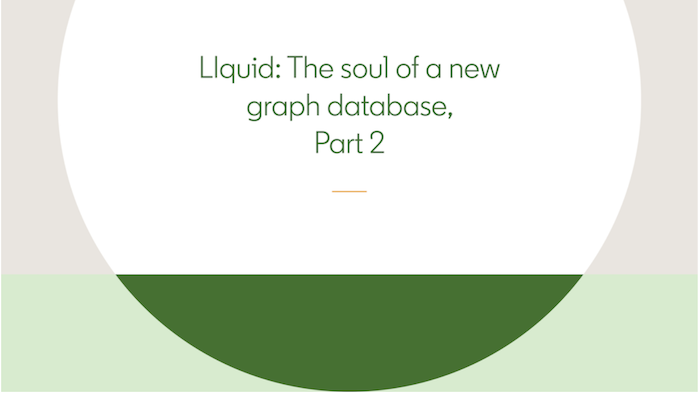 LIquid: The soul of a new graph database, Part 2