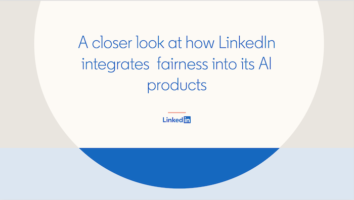 A closer look at how LinkedIn integrates fairness into its AI products