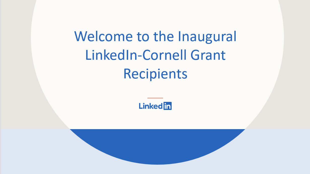 Welcome to the Inaugural LinkedIn-Cornell grant recipients