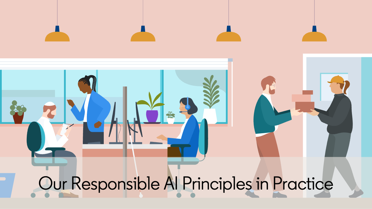 Our Responsible AI Principles in Practice